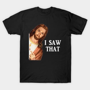 Jesus Meme I Saw That T-Shirt